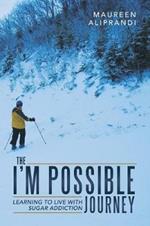 The I'm Possible Journey: Learning to Live with Sugar Addiction