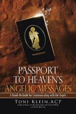 Passport to Heaven's Angelic Messages: A Hands-On Guide for Communicating with the Angels