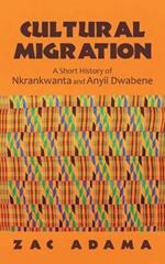 Cultural Migration: A Short History of Nkrankwanta and Anyii Dwabene