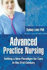 Advanced Practice Nursing: Setting a New Paradigm for Care in the 21st Century