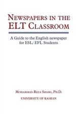 Newspapers in the ELT Classroom: A Guide to the English newspaper for ESL/ EFL Students