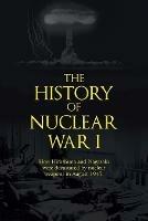 The History of Nuclear War I: How Hiroshima and Nagasaki were devastated by nuclear weapons in August 1945.