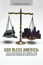 God Bless America: The Discourse Between the American Dream & Christianity