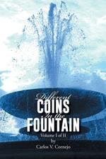 Different Coins in the Fountain: Volume I of II