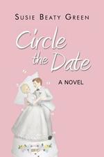 Circle the Date: A Novel