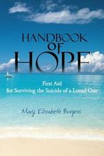 Handbook of Hope: First Aid for Surviving the Suicide of a Loved One