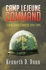 Camp Lejeune Command: Commander's Notes 1992-1995
