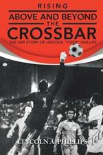 Rising Above and Beyond the Crossbar: The Life Story of Lincoln Tiger Phillips