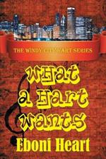 What a Hart Wants: The Windy City Hart Series