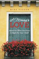 A Mommy's Love: Stand for What You Know Is Right for Your Child!