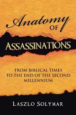 Anatomy of Assassinations: From Biblical Times to the End of the Second Millennium