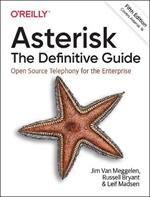 Asterisk: The Definitive Guide: Open Source Telephony for the Enterprise