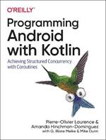 Programming Android with Kotlin: Achieving Structured Concurrency with Coroutines