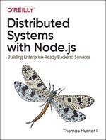 Distributed Systems with Node.js: Building Enterprise-Ready Backend Services