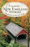 Classic New England Stories: Colorful Tales of a Place and a People