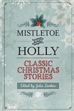 Mistletoe and Holly: Classic Christmas Stories