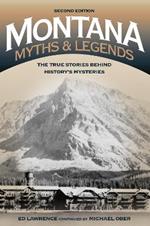 Montana Myths and Legends: The True Stories behind History's Mysteries