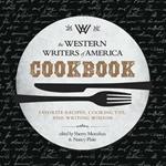 The Western Writers of America Cookbook: Favorite Recipes, Cooking Tips, and Writing Wisdom