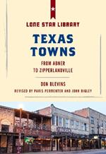 Texas Towns: From Abner to Zipperlandville