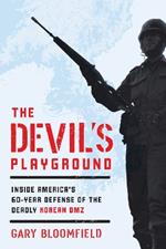 The Devil's Playground: Inside America's Defense of the Deadly Korean DMZ
