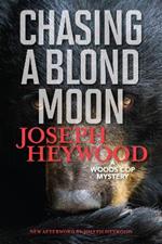 Chasing a Blond Moon: A Woods Cop Mystery