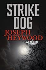 Strike Dog: A Woods Cop Mystery