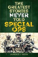 The Greatest Stories Never Told: Special Ops