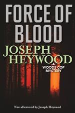 Force of Blood: A Woods Cop Mystery