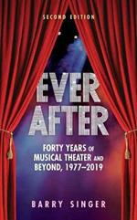 Ever After: Forty Years of Musical Theater and Beyond, 1977-2019