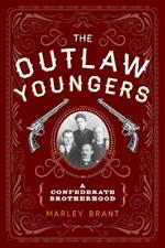 The Outlaw Youngers: A Confederate Brotherhood