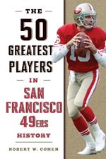 The 50 Greatest Players in San Francisco 49ers History