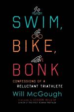 Swim, Bike, Bonk: Confessions of a Reluctant Triathlete