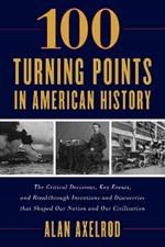 100 Turning Points in American History