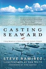 Casting Seaward: Fishing Adventures in Search of America’s Saltwater Gamefish