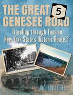 The Great Genesee Road: Traveling through Time on New York State's Historic Route 5