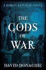 The Gods of War: A Roman Republic Novel