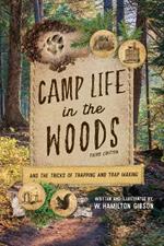 Camp Life in the Woods: And the Tricks of Trapping and Trap Making