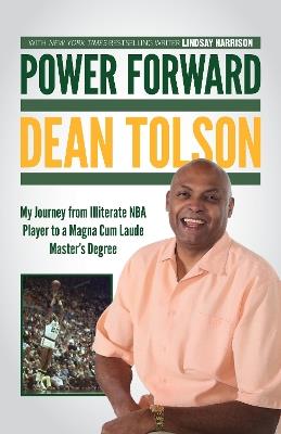 Power Forward: My Journey from Illiterate NBA Player to a Magna Cum Laude Master's Degree - Dean Tolson - cover