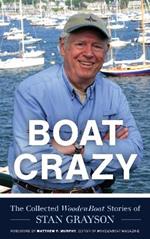 Boat Crazy: The Collected WoodenBoat Stories of Stan Grayson