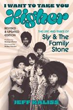 I Want to Take You Higher: The Life and Times of Sly and the Family Stone