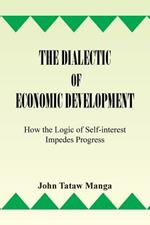 The Dialectic of Economic Development: How the Logic of Self-Interest Impedes Progress