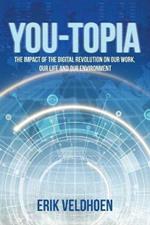 You-Topia: The Impact of the Digital Revolution on Our Work, Our Life and Our Environment