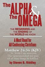 The Alpha and the Omega: The Beginning and the Ending of the World We Know