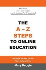 The A-Z Steps to Online Education: Everything You Need to Know about Studying Online