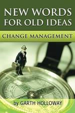 Change Management: New Words for Old Ideas