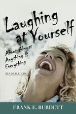 Laughing at Yourself: About Almost Anything and Everything