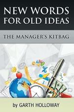 The Manager's Kitbag: New Words for Old Ideas