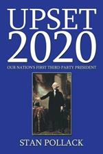 Upset 2020: Our Nation's First Third Party President