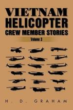 Vietnam Helicopter Crew Member Stories: Volume III