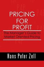 Pricing for Profit: The Manager's Guide to Market Oriented Pricing